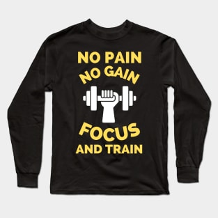 No Pain No Gain Focus And Train Long Sleeve T-Shirt